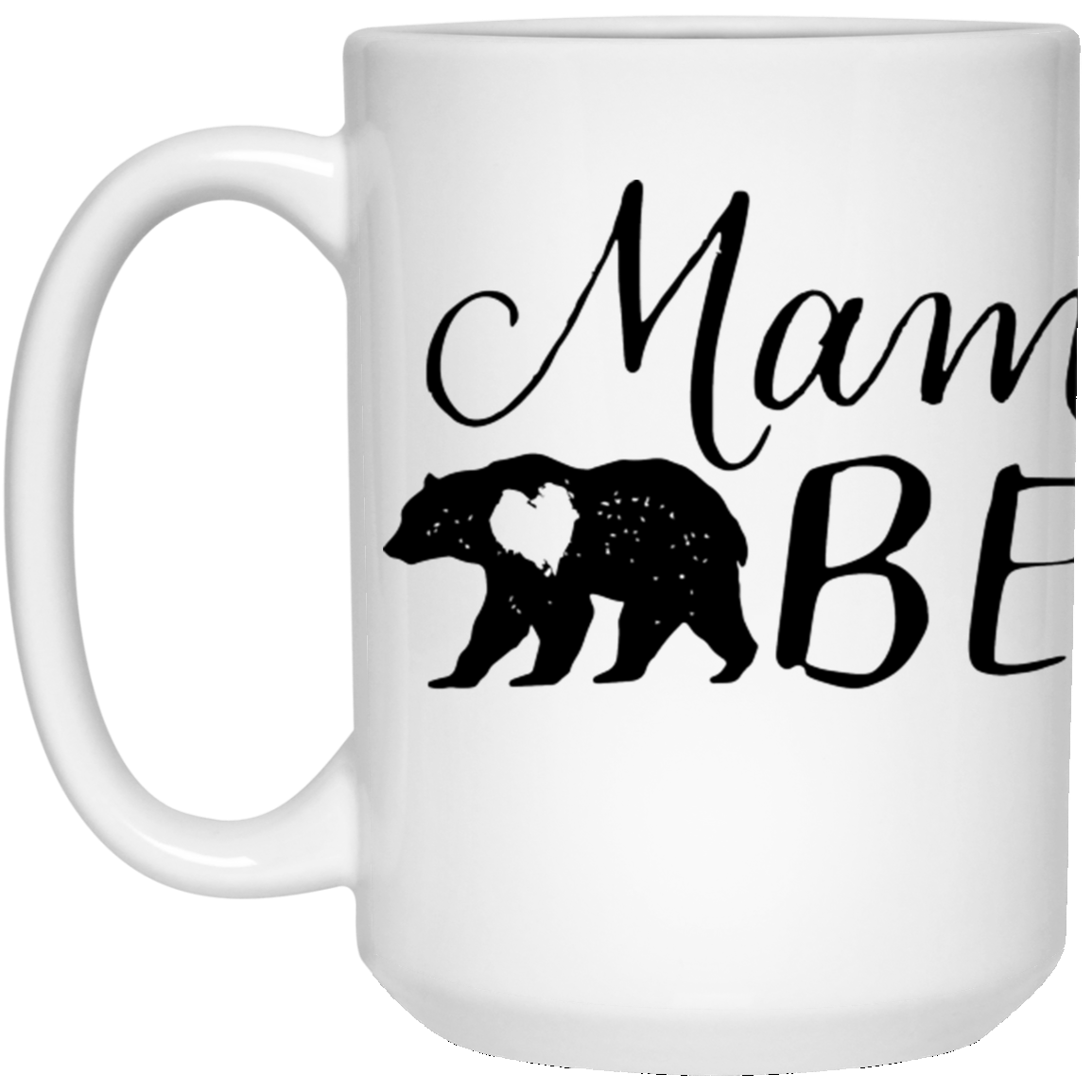 Mama Bear Mug ~ 15oz.